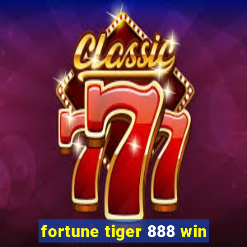 fortune tiger 888 win